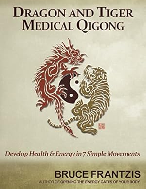 Image du vendeur pour Dragon and Tiger Medical Qigong, Volume 1: Develop Health and Energy in 7 Simple Movements mis en vente par Pieuler Store