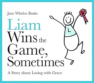 Seller image for Liam Wins the Game, Sometimes: A Story about Losing with Grace (Liam Books) for sale by Pieuler Store