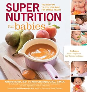 Image du vendeur pour Super Nutrition for Babies: The Right Way to Feed Your Baby for Optimal Health mis en vente par Pieuler Store