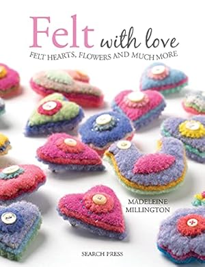 Seller image for Felt with Love: Felt Hearts, Flowers and Much More for sale by Pieuler Store