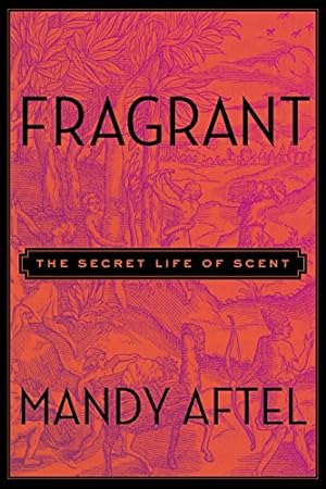 Seller image for Fragrant: The Secret Life of Scent for sale by Pieuler Store