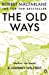 Image du vendeur pour The Old Ways: A Journey on Foot mis en vente par Pieuler Store