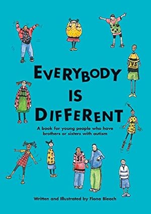 Immagine del venditore per Everybody is Different: A Book for Young People Who Have Brothers or Sisters with Autism venduto da Pieuler Store