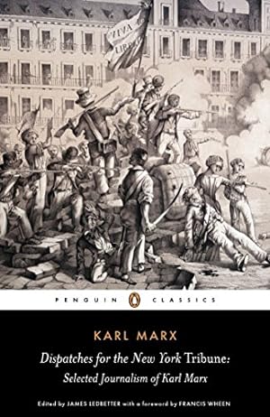 Seller image for Dispatches for the New York Tribune: Selected Journalism of Karl Marx (Penguin Classics) for sale by Pieuler Store