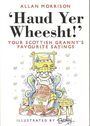 Imagen del vendedor de Haud Yer Wheesht: Your Scottish Granny's Favorite Sayings (English and Scots Edition) a la venta por Pieuler Store