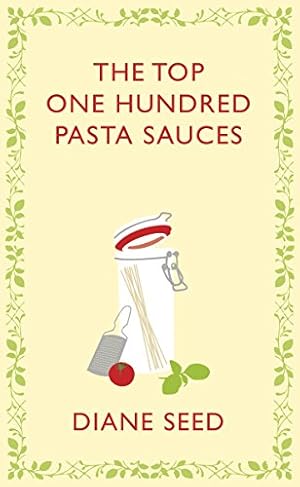 Seller image for The Top One Hundred Pasta Sauces (Square Peg Cookery Classics) for sale by Pieuler Store