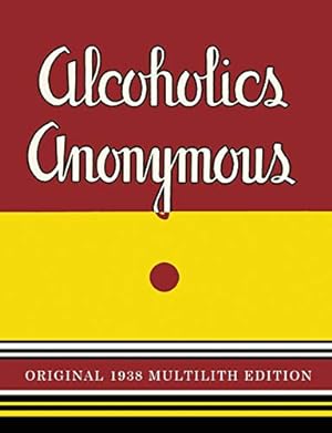 Image du vendeur pour Alcoholics Anonymous: 1938 Multilith Edition mis en vente par Pieuler Store