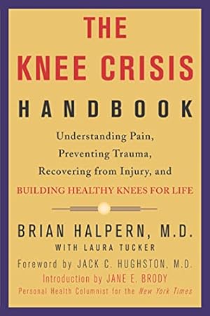 Seller image for The Knee Crisis Handbook: Understanding Pain, Preventing Trauma, Recovering from Injury, and Building Healthy Knees for Life for sale by Pieuler Store