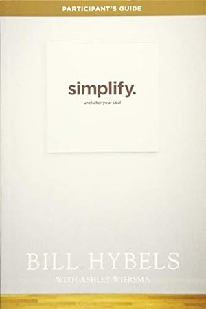 Bild des Verkufers fr Simplify Participant's Guide: Unclutter Your Soul zum Verkauf von Pieuler Store