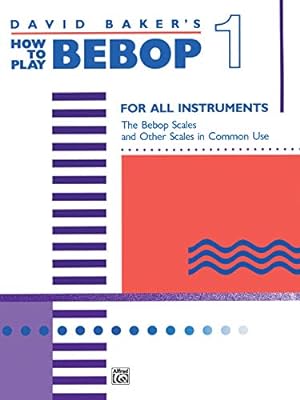 Image du vendeur pour David Baker's How to Play Bebop 1 : For All Instruments mis en vente par Pieuler Store