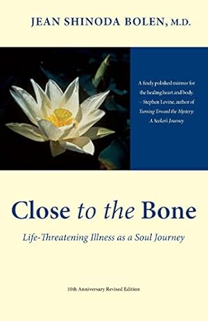 Seller image for Close to the Bone: Life-Threatening Illness as a Soul Journey (For Fans of Radical Acceptance) for sale by Pieuler Store