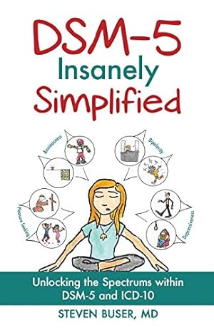 Seller image for DSM-5 Insanely Simplified: Unlocking the Spectrums within DSM-5 and ICD-10 for sale by Pieuler Store