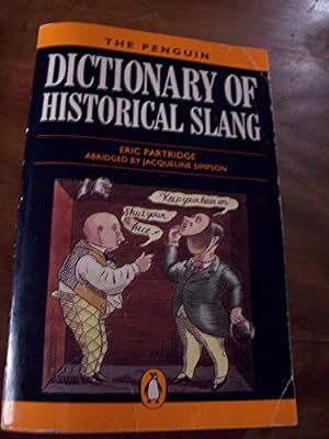 Image du vendeur pour A dictionary of historical slang (Penguin reference books) mis en vente par Pieuler Store