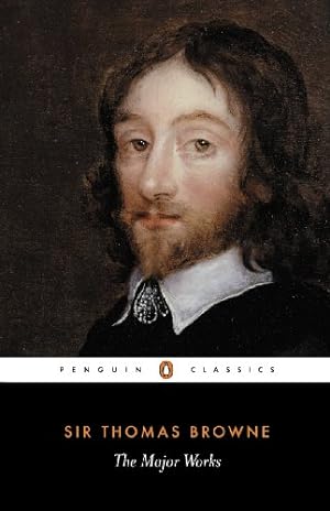 Seller image for The Major Works: Religio Medici, Hydrotophia, The Garden of Cyprus, A Letter to a Friend, and Christian Morals (Penguin Classics) for sale by Pieuler Store