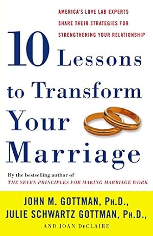 Seller image for Ten Lessons to Transform Your Marriage: America's Love Lab Experts Share Their Strategies for Strengthening Your Relationship for sale by Pieuler Store