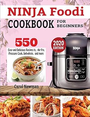 Immagine del venditore per NINJA FOODI COOKBOOK FOR BEGINNERS: 550 Easy & Delicious Recipes to Air Fry, Pressure Cook, Dehydrate, and more venduto da Pieuler Store