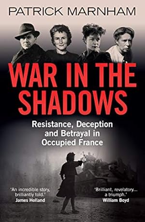 Bild des Verkufers fr War in the Shadows: Resistance, Deception and Betrayal in Occupied France zum Verkauf von Pieuler Store
