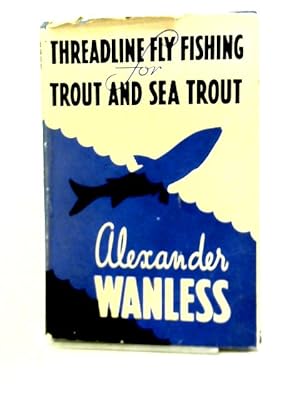 Immagine del venditore per Thread Line Fly-Fishing For Trout and Sea Trout venduto da World of Rare Books