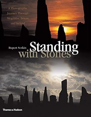 Imagen del vendedor de Standing with Stones: A Photographic Journey through Megalithic Britain and Ireland a la venta por Pieuler Store