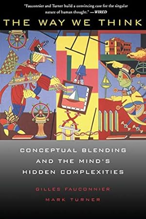 Immagine del venditore per The Way We Think: Conceptual Blending And The Mind's Hidden Complexities venduto da Pieuler Store