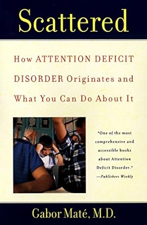 Seller image for Scattered: How Attention Deficit Disorder Originates and What You Can Do About It for sale by Pieuler Store