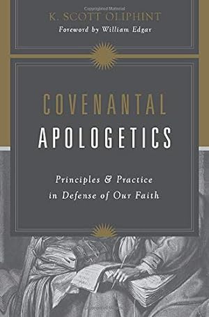 Bild des Verkufers fr Covenantal Apologetics: Principles and Practice in Defense of Our Faith zum Verkauf von Pieuler Store