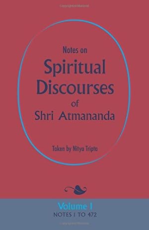 Immagine del venditore per Notes on Spiritual Discourses of Shri Atmananda: Volume 1 venduto da Pieuler Store