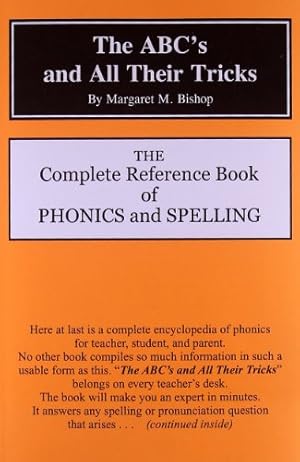 Image du vendeur pour The ABC's and All Their Tricks: The Complete Reference Book of Phonics and Spelling mis en vente par Pieuler Store