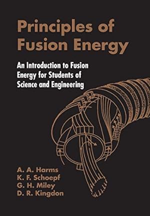 Seller image for Principles Of Fusion Energy: An Introduction To Fusion Energy For Students Of Science And Engineering for sale by Pieuler Store