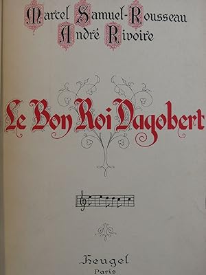 Seller image for SAMUEL-ROUSSEAU Marcel Le Bon Roi Dagobert Ddicace Opra Chant Piano 1927 for sale by partitions-anciennes