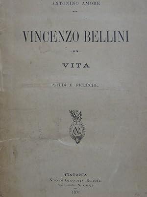 AMORE Antonio Vincenzo Bellini Vita Studi e Ricerche 1894