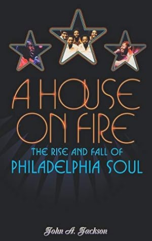 Immagine del venditore per A House on Fire: The Rise and Fall of Philadelphia Soul venduto da Pieuler Store