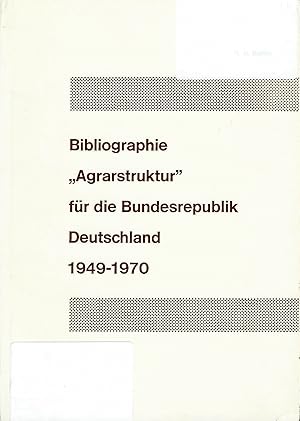 Seller image for Bibliographie "Agrarstruktur" fr die Bundesrepublik Deutschland 1949-1970; (Bibliographie des Schrifttums ber Agrarstruktur und Landeskultur (Verbesserung der Agrarstruktur) in der Bundesrepublik Deutschland 1949-1970) for sale by Bcherhandel-im-Netz/Versandantiquariat