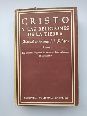 Seller image for CRISTO Y LAS RELIGIONES DE LA TIERRA. MANUAL DE HISTORIA DE LA RELIGIN III. for sale by TraperaDeKlaus