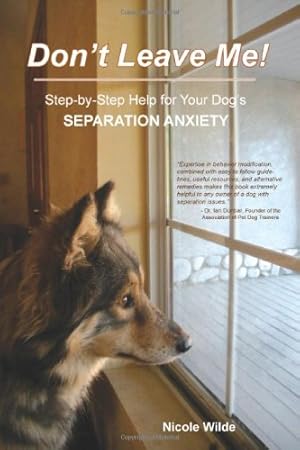 Seller image for Don't Leave Me! Step-by-Step Help for Your Dog's Separation Anxiety for sale by Pieuler Store