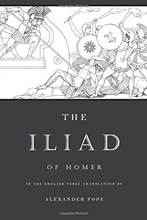 Seller image for The Iliad: The Verse Translation by Alexander Pope (Illustrated) for sale by Pieuler Store