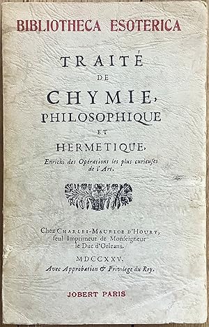 Traité de Chymie philosophique et hermétique. Enrichi des opérations les plus curieuses de l Art.