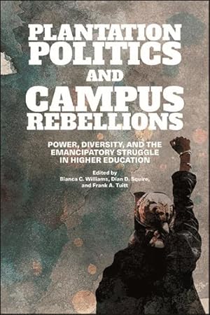 Seller image for Plantation Politics and Campus Rebellions : Power, Diversity, and the Emancipatory Struggle in Higher Education for sale by GreatBookPrices
