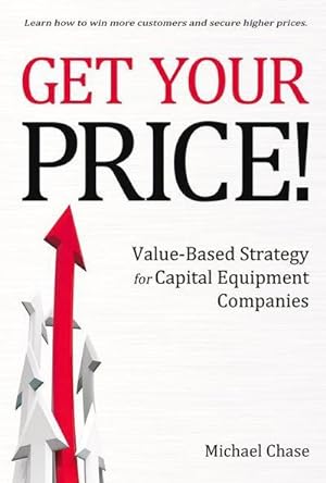 Bild des Verkufers fr Get Your Price!: Value-Based Strategy for Capital Equipment Companies zum Verkauf von buchversandmimpf2000