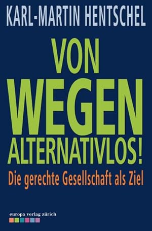 Seller image for Von wegen alternativlos! Die gerechte Gesellschaft als Ziel for sale by Buchliebe-shop I Buchhandlung am Markt