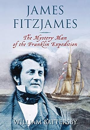 Imagen del vendedor de James Fitzjames: The Mystery Man of the Franklin Expedition a la venta por Pieuler Store