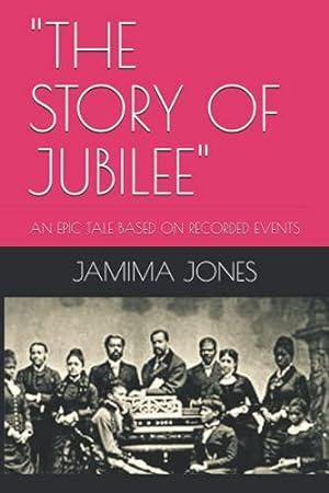Seller image for THE STORY OF JUBILEE": AN EPIC TALE BASED ON RECORDED EVENTS for sale by WeBuyBooks