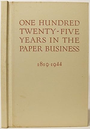 One Hundred Twenty-Five Years in the Paper Business: 1819-1944, being a brief history of the foun...