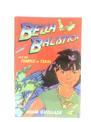 Bild des Verkufers fr Bella Balistica And The Temple Of Tikal zum Verkauf von World of Rare Books