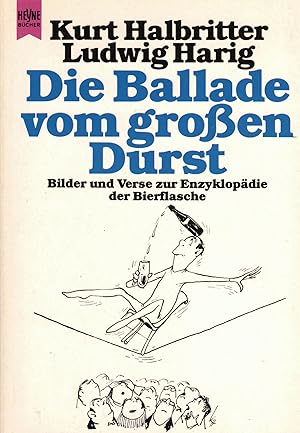 Seller image for Die Ballade vom groen Durst. Bilder und Verse zur Enzyklopdie der Bierflasche. for sale by Paderbuch e.Kfm. Inh. Ralf R. Eichmann