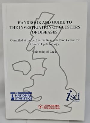 Seller image for Handbook and Guide to the Investigation of Clusters of Diseases: Compiled at the Leukaemia Research Fund Centre for Clinical Epidemiology University of Leeds for sale by Slade's