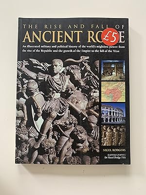 Seller image for The Rise and Fall of Ancient Rome. Illustrated military and political history of the world's mightiest power: From the rise of the republic and the dominance of the Empire to the fall of the west. for sale by Symonds Rare Books Ltd