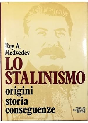 Bild des Verkufers fr Lo stalinismo Origini storia conseguenze zum Verkauf von Libreria Tara