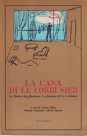 Immagine del venditore per La casa di Le Corbusier La Maison des Hommes. La distanza di Le Corbusier (stampa 1987) venduto da Libreria Tara