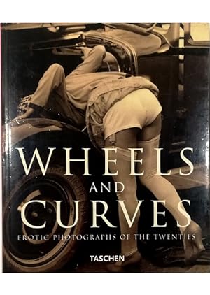 Imagen del vendedor de Wheels and Curves Erotic Photographs of the Twenties a la venta por Libreria Tara